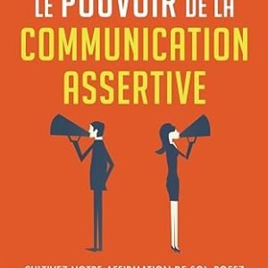 Le pouvoir de la communication assertive